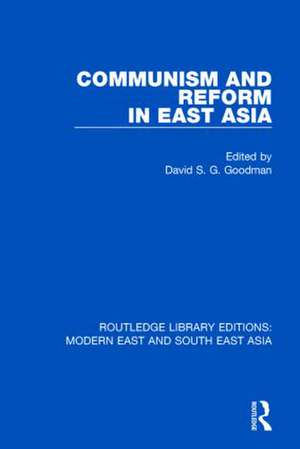 Communism and Reform in East Asia de David Goodman