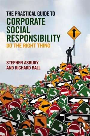 The Practical Guide to Corporate Social Responsibility: Do the Right Thing de Stephen Asbury