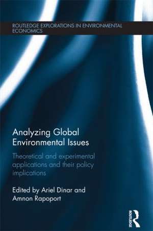 Analyzing Global Environmental Issues: Theoretical and Experimental Applications and their Policy Implications de Ariel Dinar