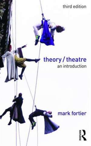 Theory/Theatre: An Introduction de Mark Fortier