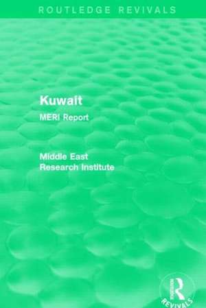 Kuwait (Routledge Revival): MERI Report de Middle East Research Institute