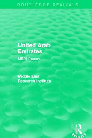 United Arab Emirates (Routledge Revival): MERI Report de Middle East Research Institute