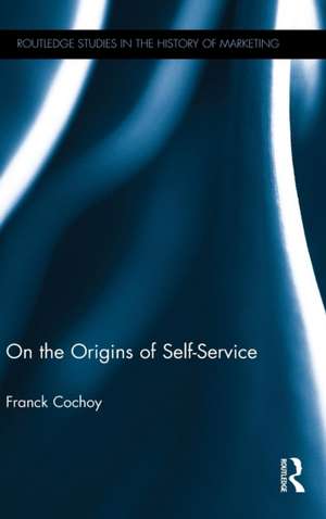 On The Origins of Self-Service de Franck Cochoy