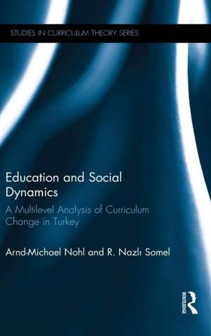 Education and Social Dynamics: A Multilevel Analysis of Curriculum Change in Turkey de Arnd-Michael Nohl