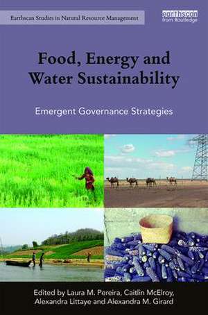 Food, Energy and Water Sustainability: Emergent Governance Strategies de Laura M. Pereira