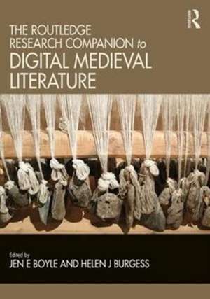 The Routledge Research Companion to Digital Medieval Literature de Jennifer Boyle