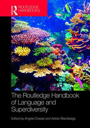 The Routledge Handbook of Language and Superdiversity de Angela Creese