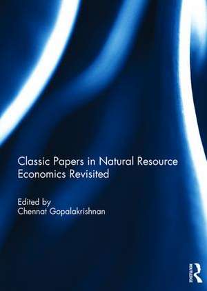 Classic Papers in Natural Resource Economics Revisited de Chennat Gopalakrishnan