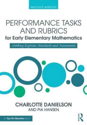 Performance Tasks and Rubrics for Early Elementary Mathematics: Meeting Rigorous Standards and Assessments de Charlotte Danielson