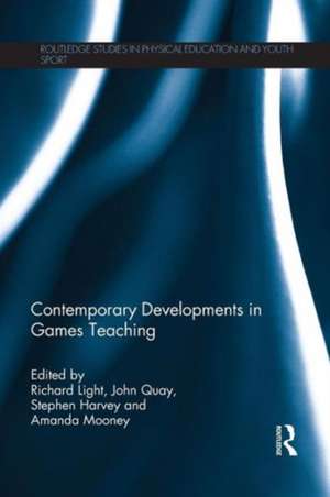 Contemporary Developments in Games Teaching de Richard Light