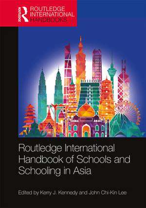 Routledge International Handbook of Schools and Schooling in Asia de Kerry J. Kennedy