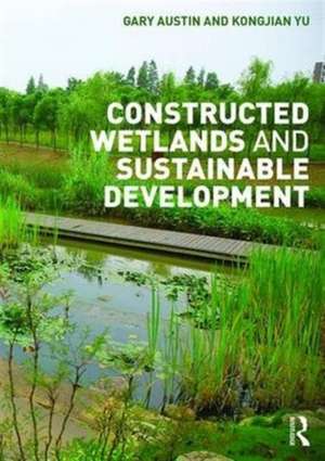 Constructed Wetlands and Sustainable Development de Gary Austin