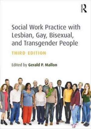 Social Work Practice with Lesbian, Gay, Bisexual, and Transgender People de Gerald P. Mallon