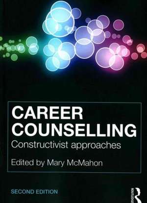 Career Counselling: Constructivist approaches de Mary McMahon