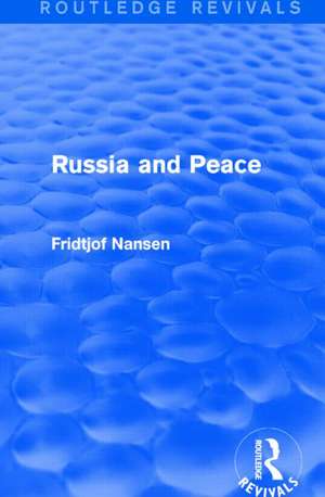 Russia and Peace (Routledge Revivals) de Fridtjof Nansen