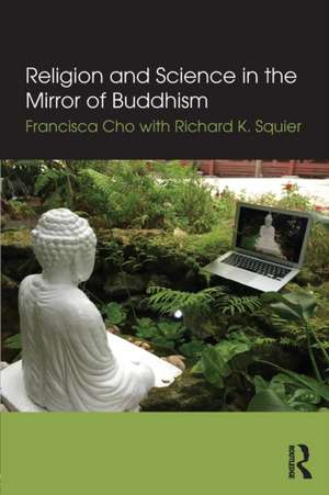 Religion and Science in the Mirror of Buddhism de Francisca Cho