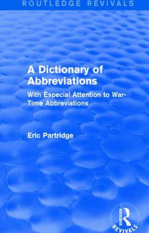 A Dictionary of Abbreviations: With Especial Attention to War-Time Abbreviations de Eric Partridge