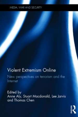 Violent Extremism Online: New Perspectives on Terrorism and the Internet de Anne Aly