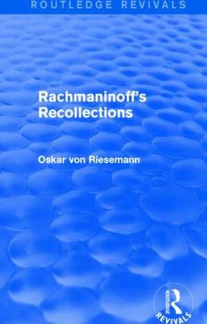 Rachmaninoff's Recollections de Oskar Von Riesemann