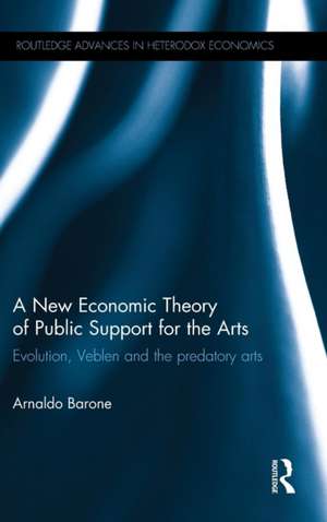 A New Economic Theory of Public Support for the Arts: Evolution, Veblen and the predatory arts de Arnaldo Barone