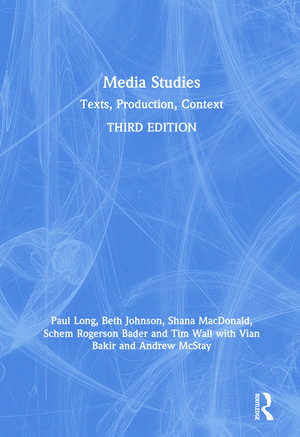 Media Studies: Texts, Production, Context de Paul Long