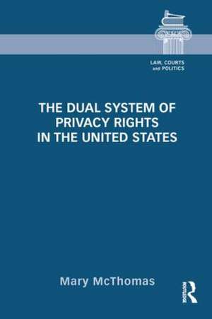 The Dual System of Privacy Rights in the United States de Mary McThomas