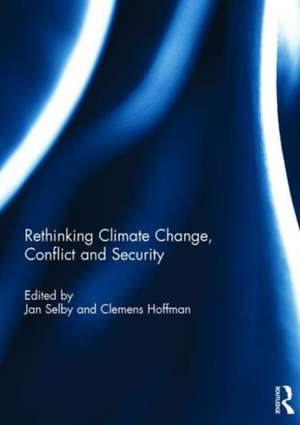 Rethinking Climate Change, Conflict and Security de Jan Selby