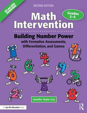 Math Intervention 3-5: Building Number Power with Formative Assessments, Differentiation, and Games, Grades 3-5 de Jennifer Taylor-Cox