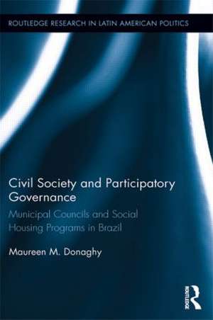 Civil Society and Participatory Governance: Municipal Councils and Social Housing Programs in Brazil de Maureen M. Donaghy