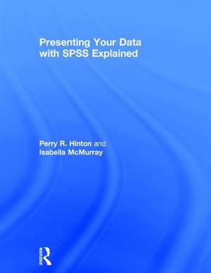 Presenting Your Data with SPSS Explained de Perry R. Hinton