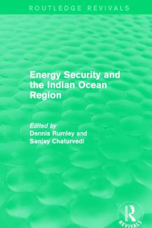 Energy Security and the Indian Ocean Region de Dennis Rumley