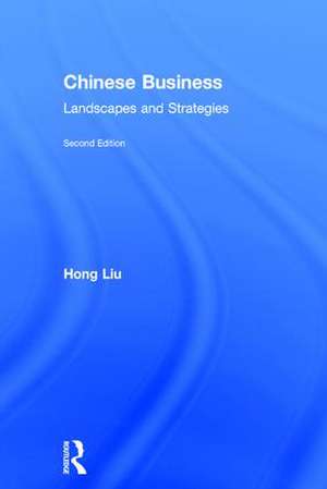 Chinese Business: Landscapes and Strategies de Hong Liu