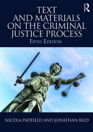 Text and Materials on the Criminal Justice Process de Nicola Padfield