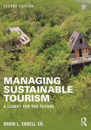 Managing Sustainable Tourism: A legacy for the future de David L. Edgell Sr