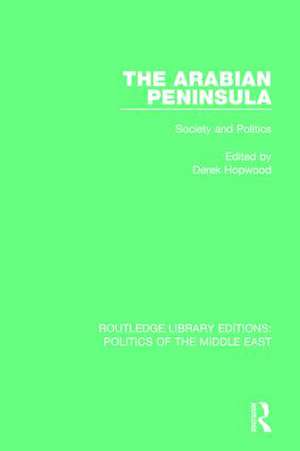 The Arabian Peninsula: Society and Politics de Derek Hopwood