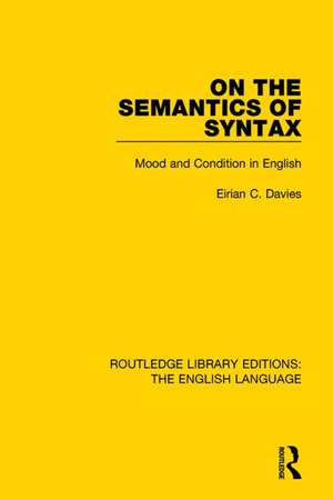 On the Semantics of Syntax: Mood and Condition in English de Eirian Davies