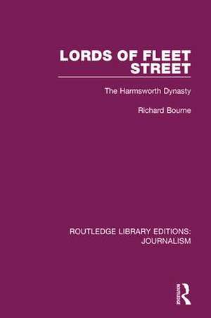 Lords of Fleet Street: The Harmsworth Dynasty de Richard Bourne