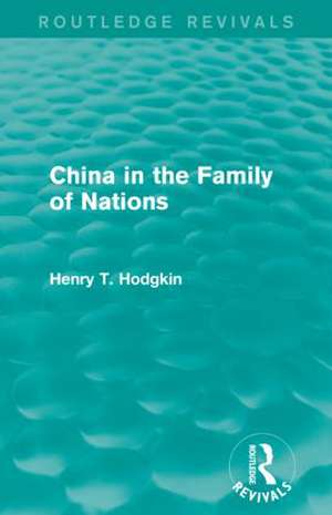 China in the Family of Nations (Routledge Revivals) de Henry T. Hodgkin