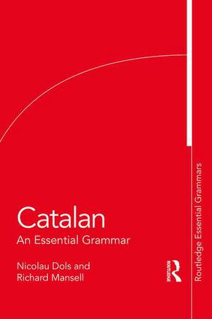 Catalan: An Essential Grammar de Nicolau Dols