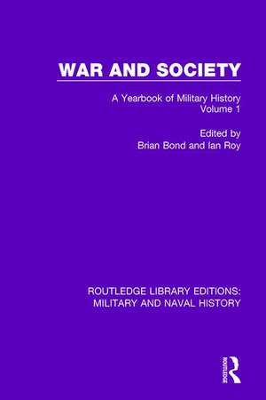 War and Society Volume 1: A Yearbook of Military History de Brian Bond