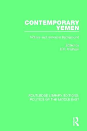 Contemporary Yemen: Politics and Historical Background de B. R. Pridham