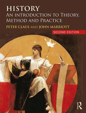 History: An Introduction to Theory, Method and Practice de Peter Claus