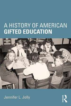 A History of American Gifted Education de Jennifer L. Jolly