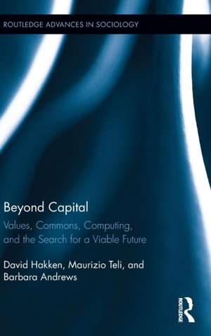 Beyond Capital: Values, Commons, Computing, and the Search for a Viable Future de David Hakken