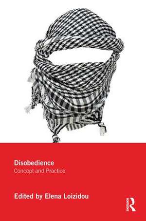 Disobedience: Concept and Practice de Elena Loizidou