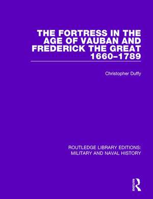 The Fortress in the Age of Vauban and Frederick the Great 1660-1789 de Christopher Duffy