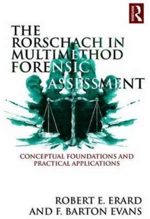 The Rorschach in Multimethod Forensic Assessment: Conceptual Foundations and Practical Applications de Robert E. Erard