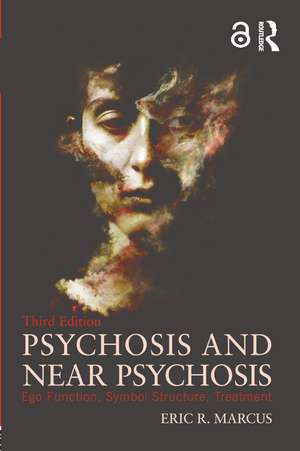 Psychosis and Near Psychosis: Ego Function, Symbol Structure, Treatment de Eric Marcus