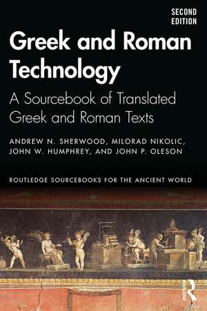 Greek and Roman Technology: A Sourcebook of Translated Greek and Roman Texts de Andrew N. Sherwood