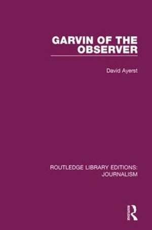 Garvin of the Observer de David Ayerst